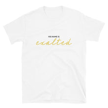 Load image into Gallery viewer, His name is exalted - T-shirt
