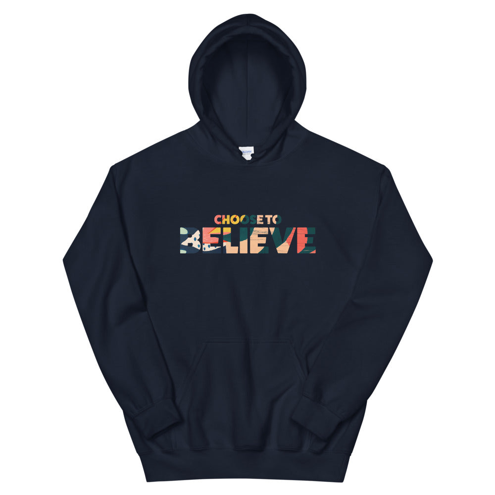 Choose to Believe - Unisex Hoodie